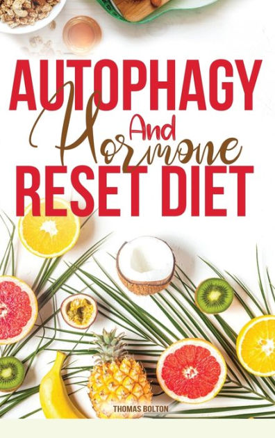 Autophagy And Hormone Reset Diet: Activate your natural self-cleansing ...