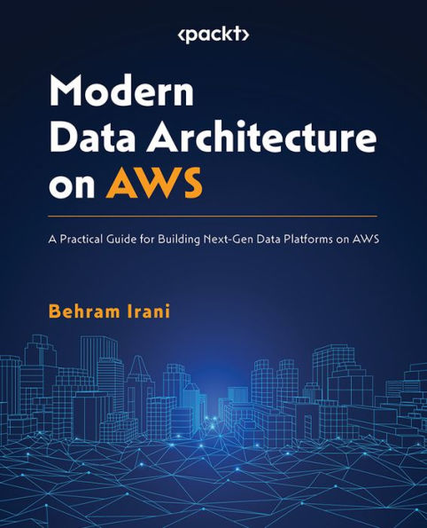 Modern Data Architecture on AWS: A Practical Guide for Building Next-Gen Platforms AWS