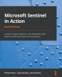 Microsoft Sentinel in Action: Architect, design, implement, and operate Microsoft Sentinel as the core of your security solutions