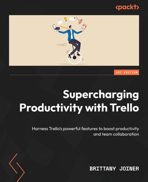 Supercharging productivity with Trello: Harness Trello's powerful features to boost and team collaboration