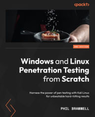Title: Windows and Linux Penetration Testing from Scratch: Harness the power of pen testing with Kali Linux for unbeatable hard-hitting results, Author: Phil Bramwell