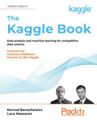 Books download links Data Analysis and Machine Learning with Kaggle: How to compete on Kaggle and build a successful career in data science by  9781801817479