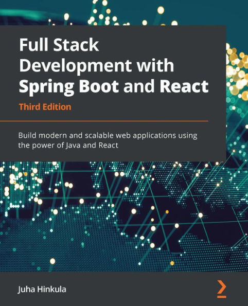 Full Stack Development with Spring Boot and React: Build modern and scalable web applications using the power of Java and React