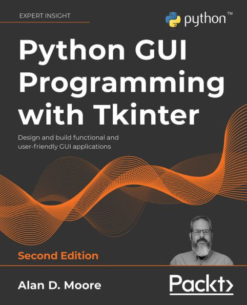Python GUI Programming with Tkinter: Design and build functional and user-friendly GUI applications