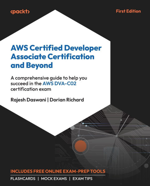 AWS Certified Developer Associate certification and Beyond: A comprehensive guide to help you succeed the DVA-C02 exam