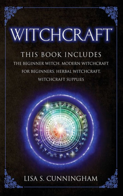 Witchcraft: THIS BOOK INCLUDES: The Beginner Witch Modern Witchcraft ...