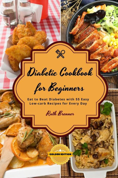 Diаbеtic Cookbook For Beginners - Chickеn Rеcipеs: Eat to Beat Diabetes with 55 Easy Low-carb Recipes for Every Day