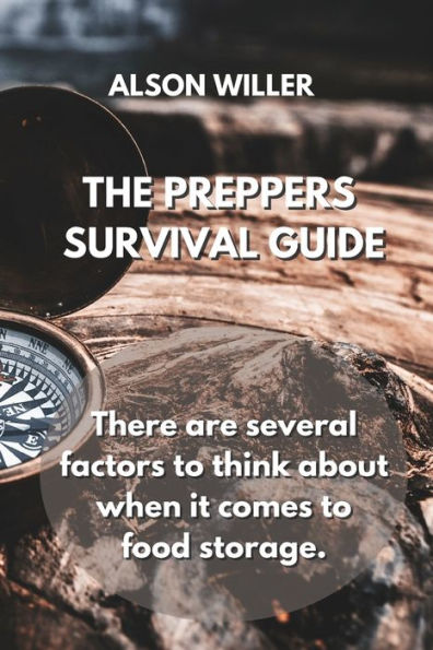 THE PREPPERS SURVIVAL GUIDE: There are several factors to think about when it comes to food storage.