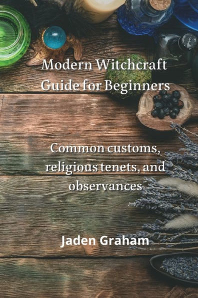 Modern Witchcraft Guide for Beginners: Common customs, religious tenets, and observances