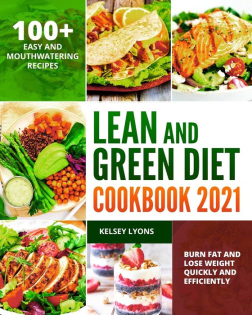 LEAN AND GREEN DIET COOKBOOK 2021: 100+ Easy And Mouthwatering Recipes ...