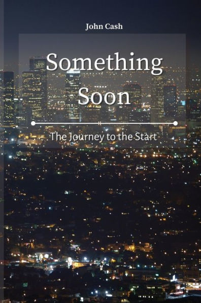 Something Soon: The Journey to the Start