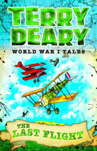 Title: World War I Tales: The Last Flight, Author: Terry Deary