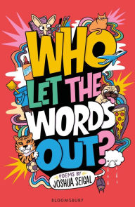 Title: Who Let the Words Out?: Poems by the winner of the Laugh Out Loud Award, Author: Joshua Seigal