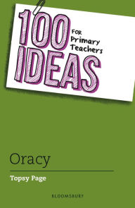 Title: 100 Ideas for Primary Teachers: Oracy, Author: Topsy Page