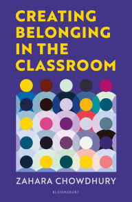 Pdf books free download Creating Belonging in the Classroom: A practical guide to having brave and difficult conversations by Zahara Chowdhury (English literature) 9781801995771