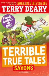 Title: Terrible True Tales: Saxons, Author: Terry Deary