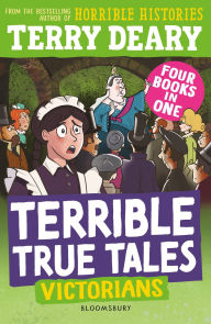 Title: Terrible True Tales: Victorians, Author: Terry Deary