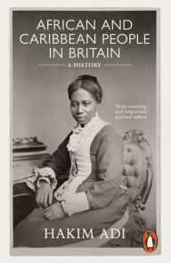 African and Caribbean People in Britain: A History