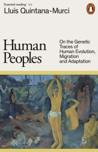 Title: Human Peoples: On the Genetic Traces of Human Evolution, Migration and Adaptation, Author: Lluís Quintana-Murci