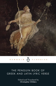 Title: The Penguin Book of Greek and Latin Lyric Verse, Author: Christopher Childers