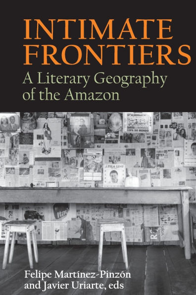 Intimate Frontiers: A Literary Geography of the Amazon