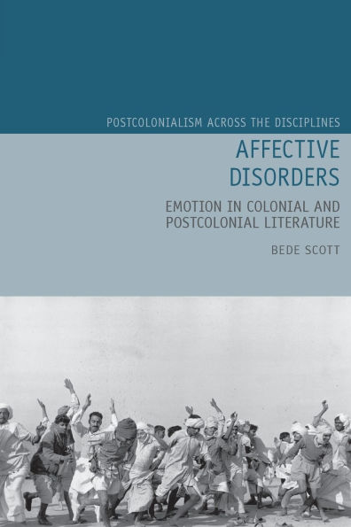 Affective Disorders: Emotion Colonial and Postcolonial Literature