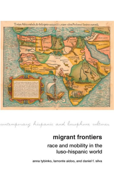 Migrant Frontiers: Race and Mobility the Luso-Hispanic World