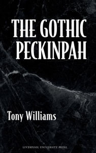 Download free ebooks pdf spanish The Gothic Peckinpah CHM ePub PDB (English literature) 9781802074611 by Tony Williams