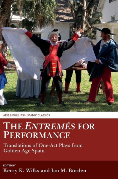 The Entremés for Performance: Translations of One-Act Plays from Golden Age Spain