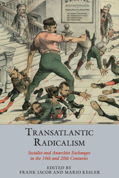 Transatlantic Radicalism: Socialist and Anarchist Exchanges the 19th 20th Centuries