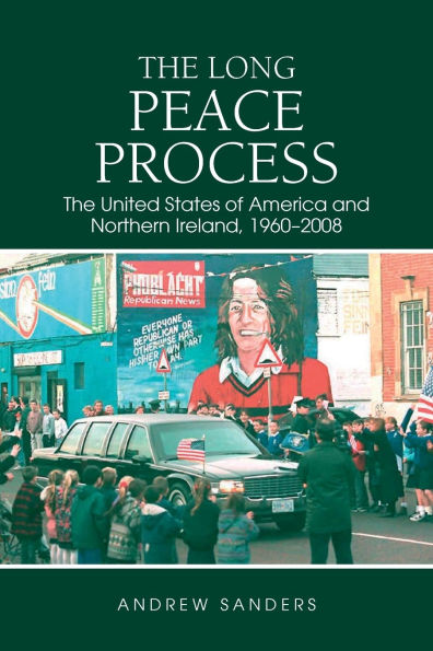 The Long Peace Process: United States of America and Northern Ireland, 1960-2008