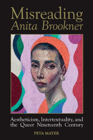 Misreading Anita Brookner: Aestheticism, Intertextuality and the Queer Nineteenth Century