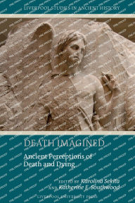 German pdf books free download Death Imagined: Ancient Perceptions of Death and Dying PDB MOBI 9781802077582