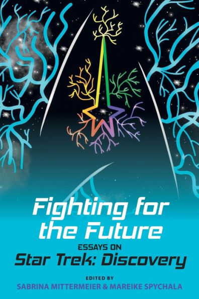 Fighting for the Future: Essays on Star Trek: Discovery