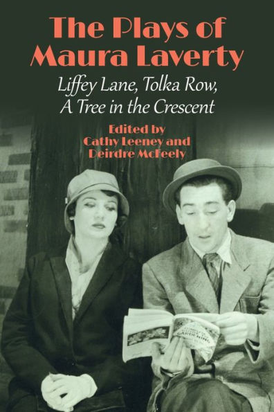 the Plays of Maura Laverty: Liffey Lane, Tolka Row, A Tree Crescent