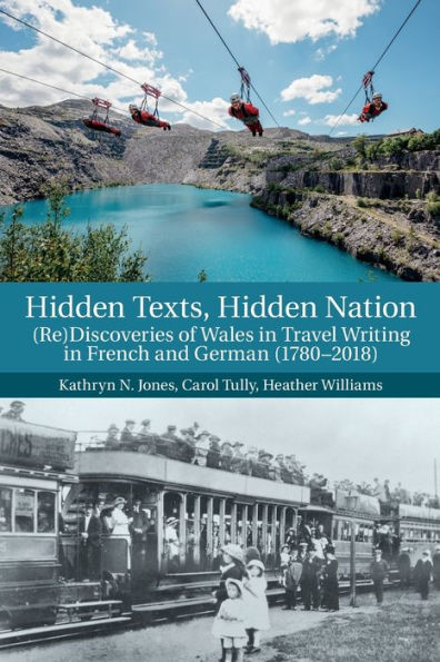 Hidden Texts, Nation: (Re)Discoveries of Wales Travel Writing French and German (1780-2018)
