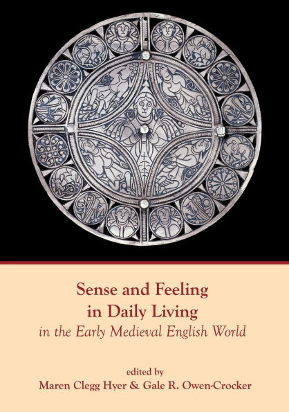 Sense and Feeling Daily Living the Early Medieval English World