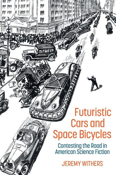 Futuristic Cars and Space Bicycles: Contesting the Road in American Science Fiction