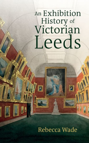 Exhibition History of Victorian Leeds