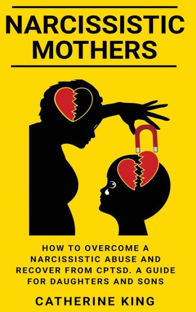 Narcissistic Mothers: How to Overcome a Narcissistic Abuse and Recover ...