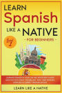 Learn Spanish Like a Native for Beginners - Level 1: Learning Spanish in Your Car Has Never Been Easier! Have Fun with Crazy Vocabulary, Daily Used Phrases, Exercises & Correct Pronunciations