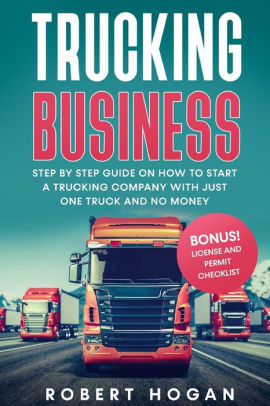 Trucking Business: Step By Step Guide On How To Start A Trucking ...