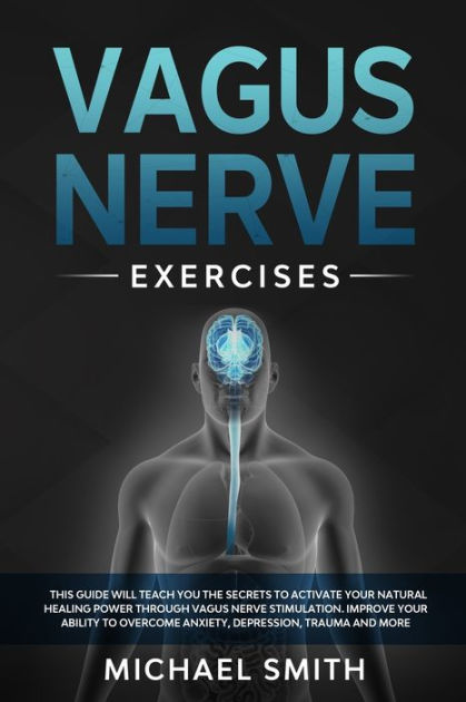 VAGUS NERVE EXERCISES: This Guide Will Teach You the Secrets to ...