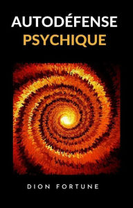 Title: Autodéfense psychique (traduit), Author: Dion Fortune