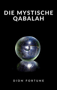 Title: Die mystische Qabalah (übersetzt), Author: Dion Fortune