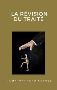 Title: La révision du traité (traduit), Author: John Maynard Keynes