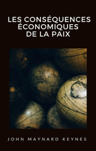 Title: Les conséquences économiques de la paix (traduit), Author: John Maynard Keynes