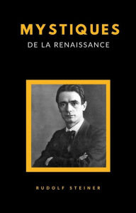 Title: Mystiques de la renaissance (traduit), Author: Rudolf Steiner
