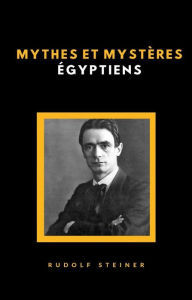 Title: Mythes et mystères égyptiens (traduit), Author: Rudolf Steiner