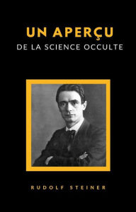 Title: Un aperçu de la science occulte (traduit), Author: Rudolf Steiner